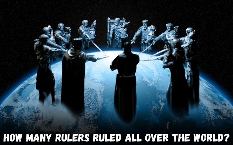 How many rulers ruled all over the world and what are their names?