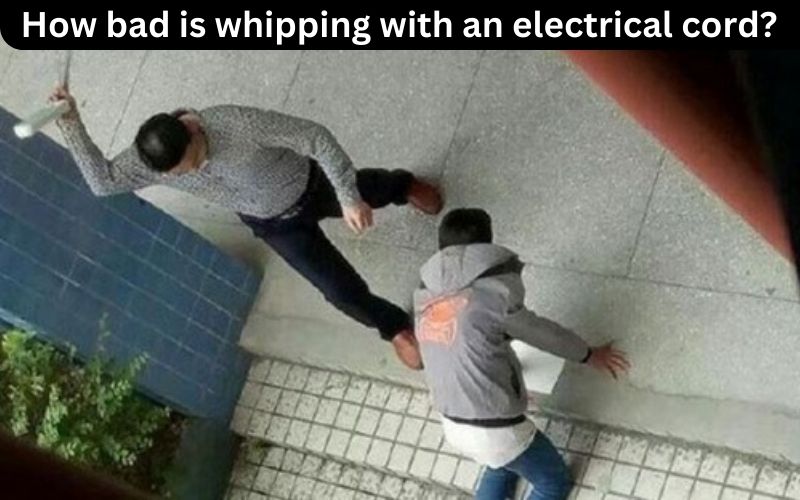 How bad is whipping with an electrical cord?
