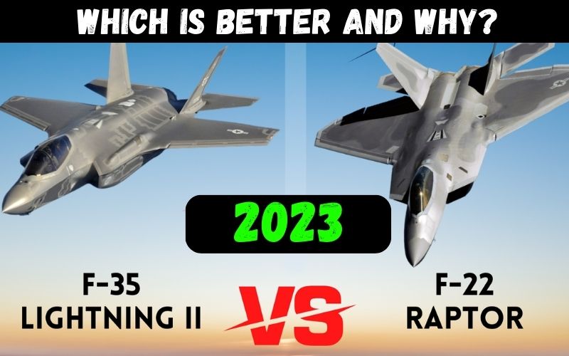 F-22 Raptor vs F-35 Lightning II - Which is better and why?