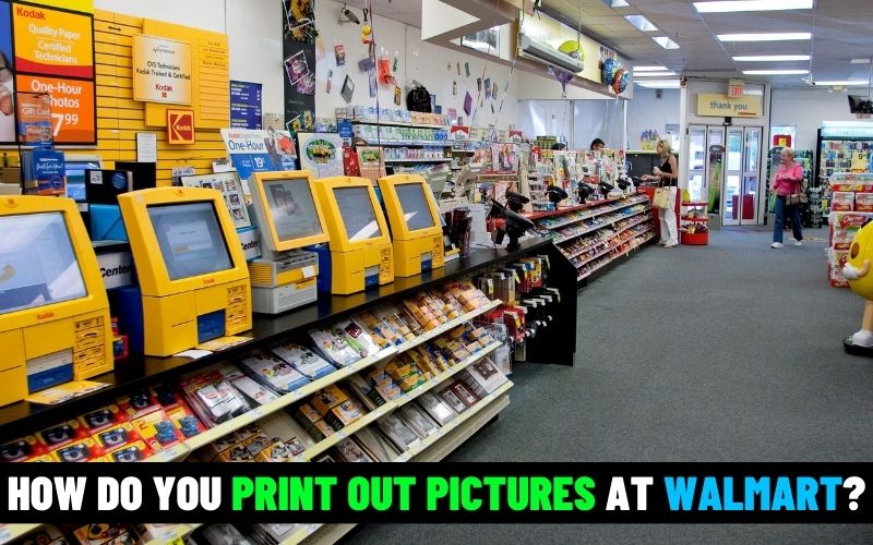 How do you print out pictures at Walmart?