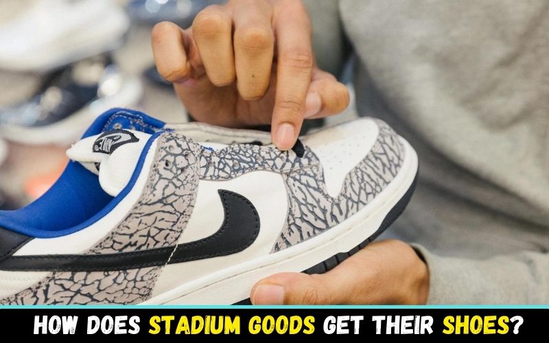 How does stadium goods get their shoes?