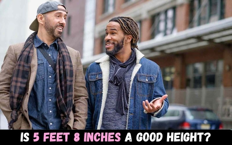 Is 5 feet 8 inches a good height?