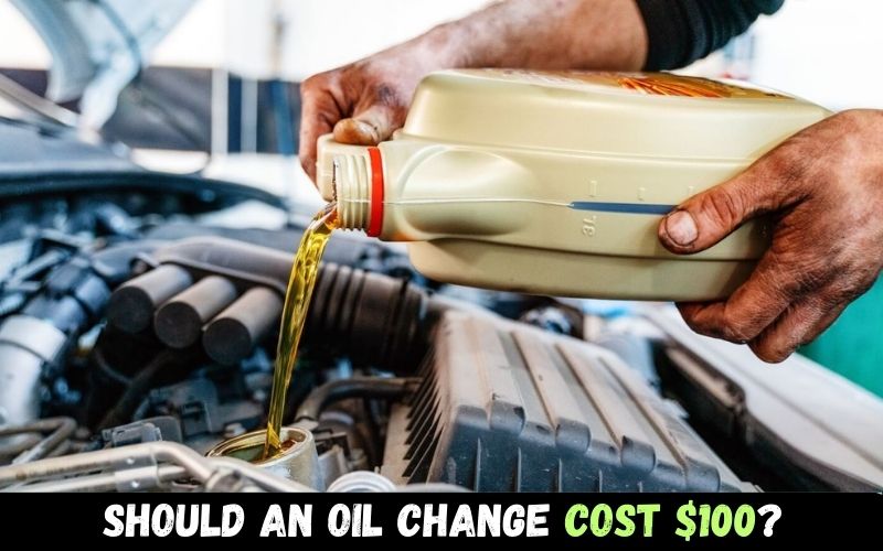 Should an oil change cost $100?