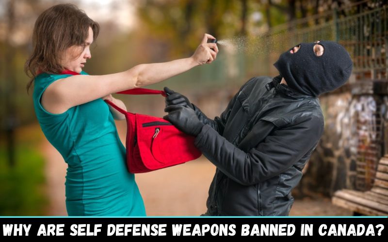 Why are weapons for self defense banned in Canada?