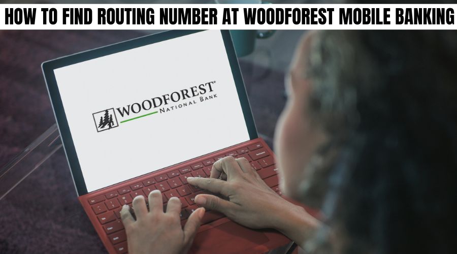 How to find routing and account number at Woodforest mobile banking?